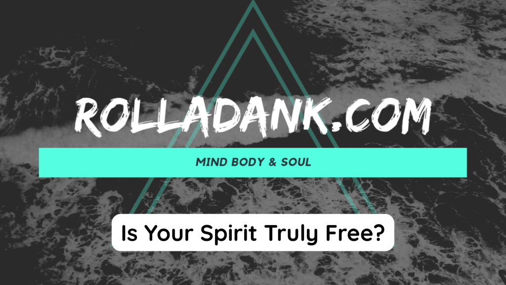 Is Your Spirit Truly Free