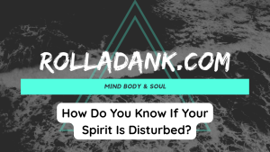 How Do You Know If Your Spirit Is Disturbed