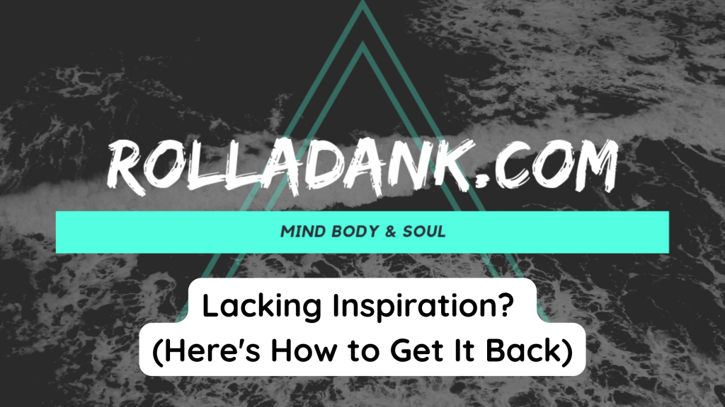 Lacking Inspiration (Here's How to Get It Back)