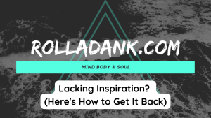 Lacking Inspiration (Here's How to Get It Back)