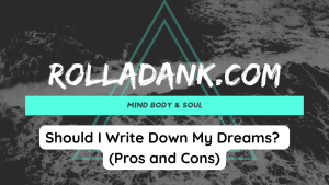 Should I Write Down My Dreams (Pros and Cons)