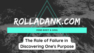 The Role of Failure in Discovering One's Purpose