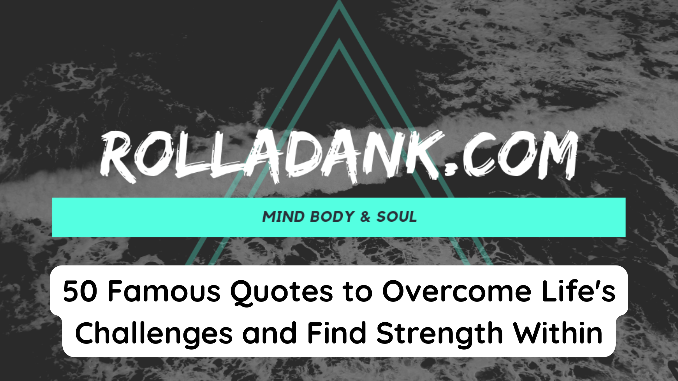 50 Famous Quotes to Overcome Life's Challenges and Find Strength Within