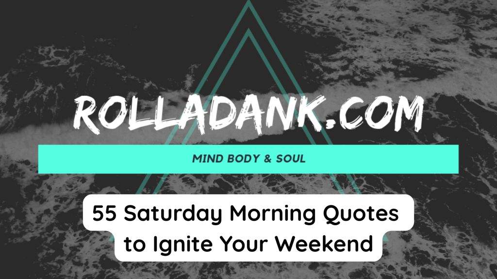 55 Saturday Morning Quotes to Ignite Your Weekend