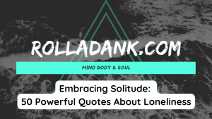 Embracing Solitude 50 Powerful Quotes About Loneliness