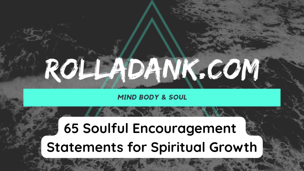 65 Soulful Encouragement Statements for Spiritual Growth