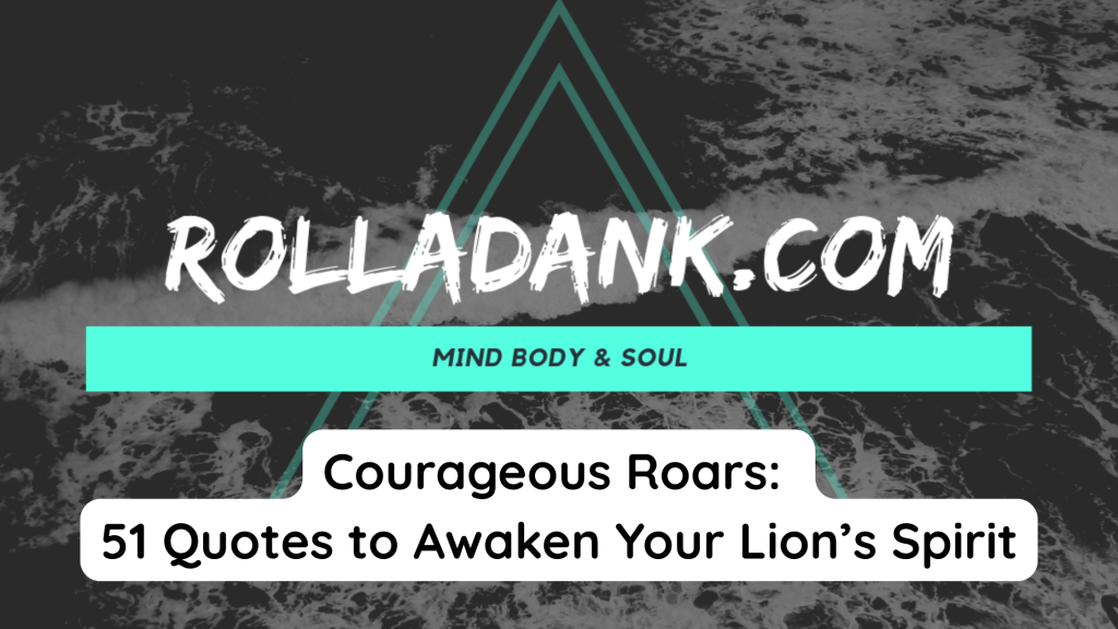 Courageous Roars 51 Quotes to Awaken Your Lion’s Spirit
