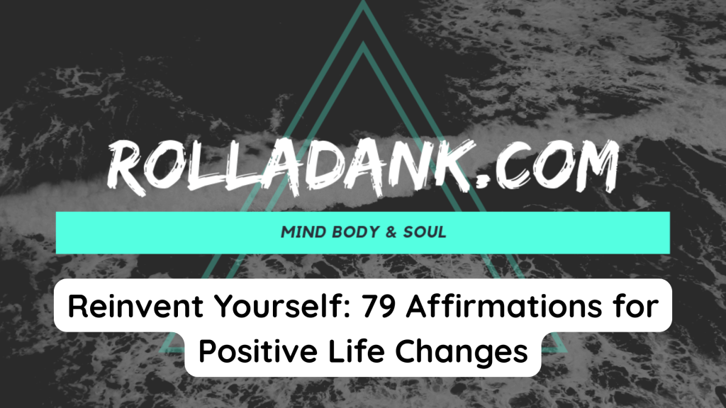 Reinvent Yourself 79 Affirmations for Positive Life Changes