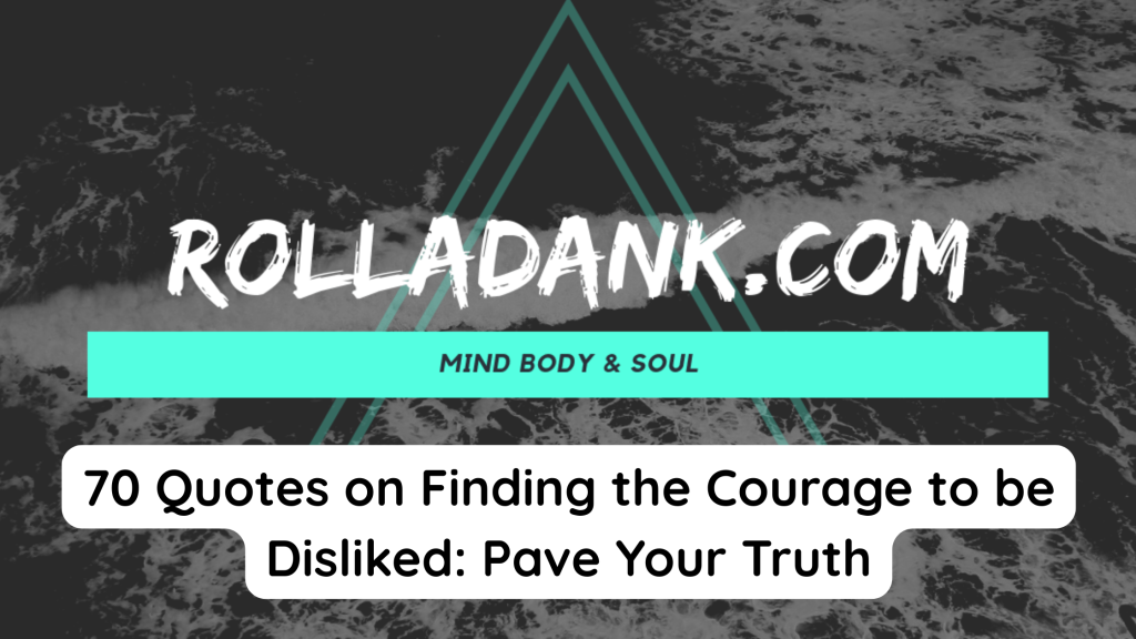 70 Quotes on Finding the Courage to be Disliked Pave Your Truth