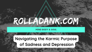 Navigating the Karmic Purpose of Sadness and Depression