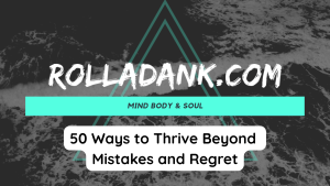50 Ways to Thrive Beyond Mistakes and Regret