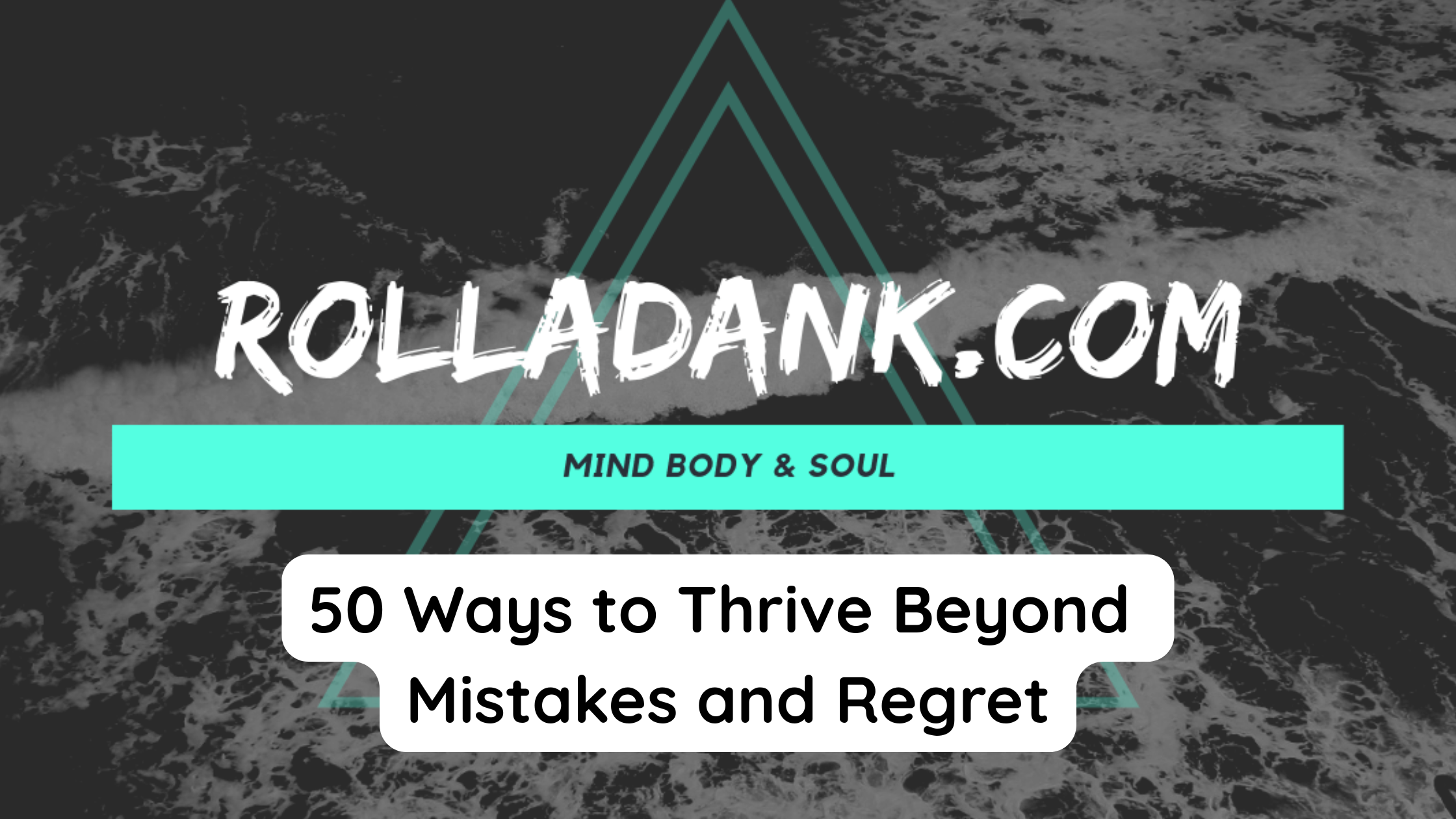 50 Ways to Thrive Beyond Mistakes and Regret